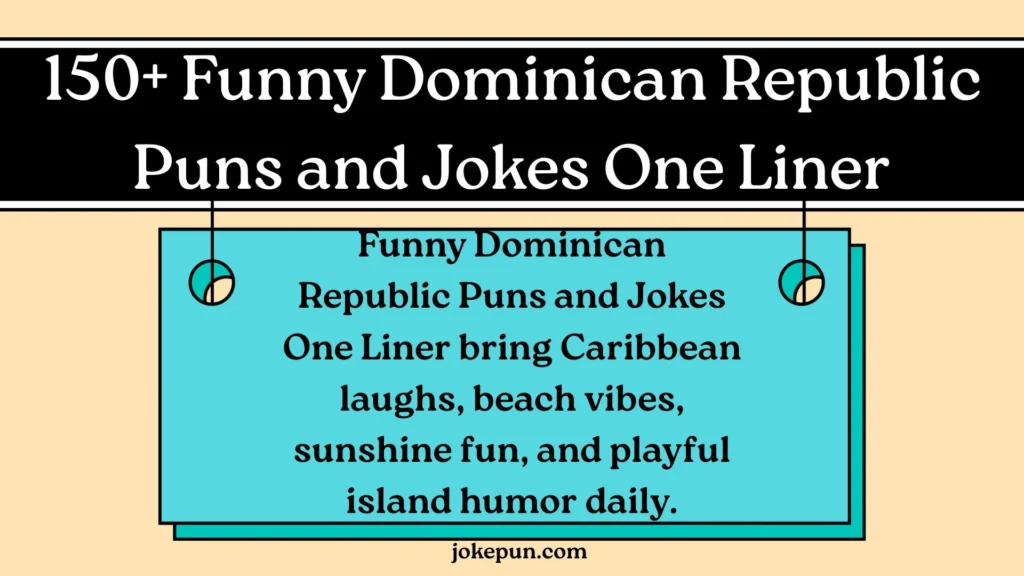 150+ Funny Dominican Republic Puns and Jokes One Liner