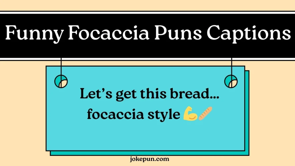 Funny Focaccia Puns Captions