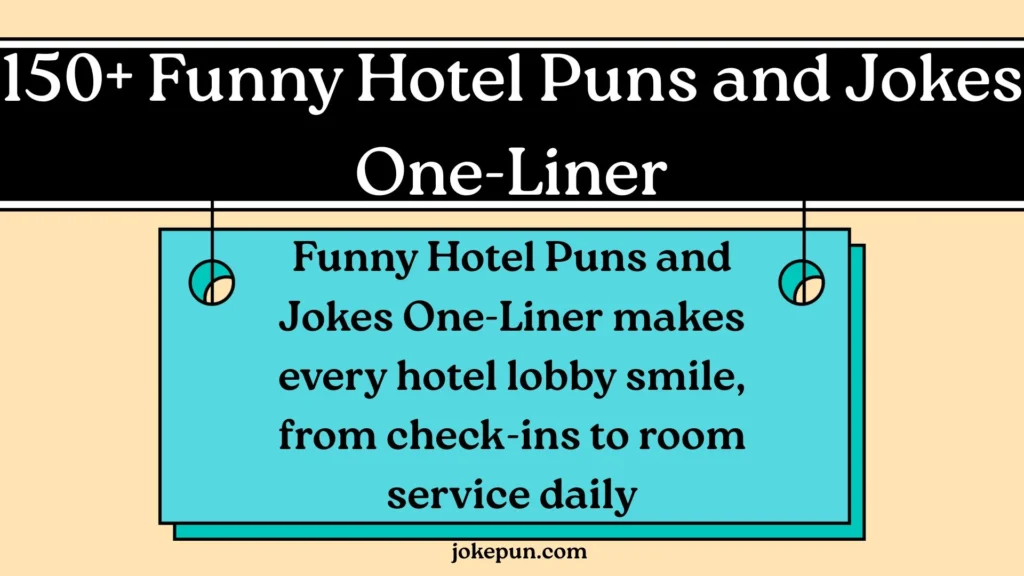 150+ Funny Hotel Puns and Jokes One-Liner