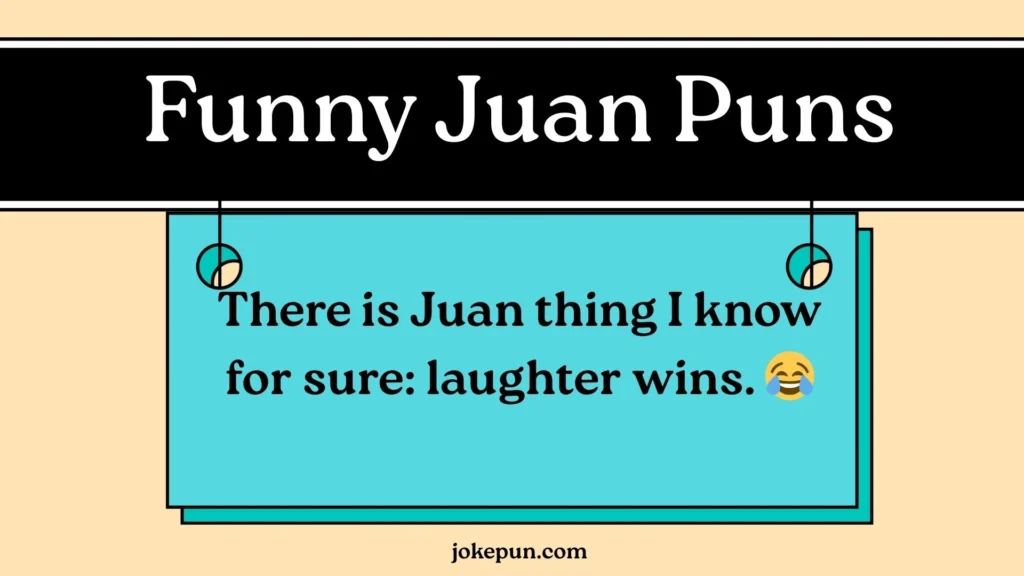 Funny Juan Puns