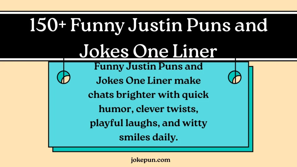 150+ Funny Justin Puns and Jokes One Liner