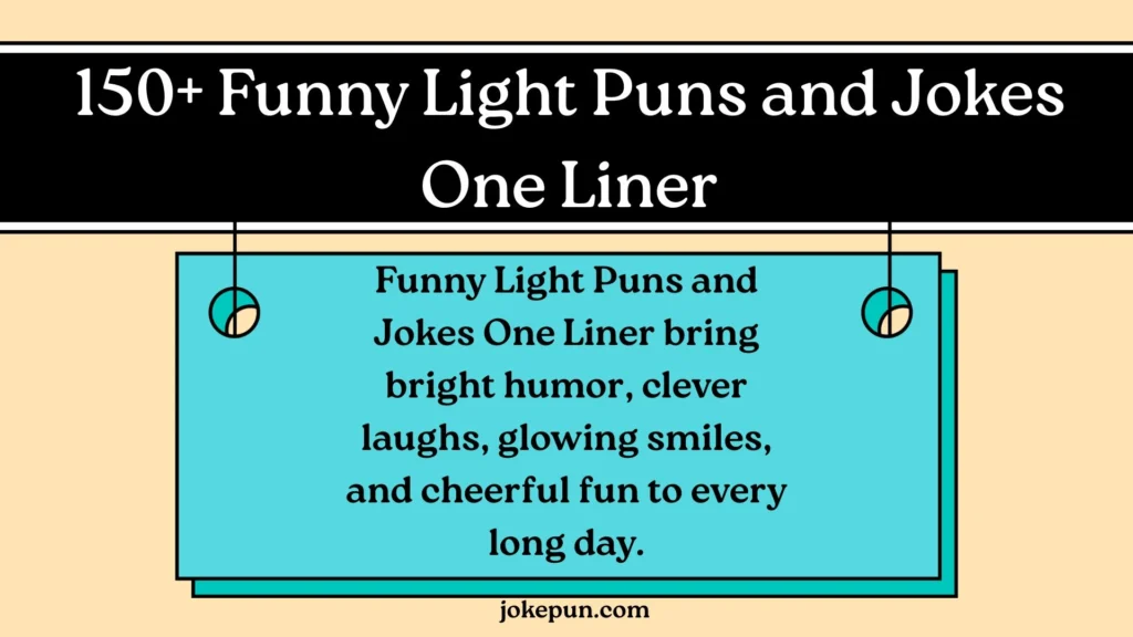 150+ Funny Light Puns and Jokes One Liner