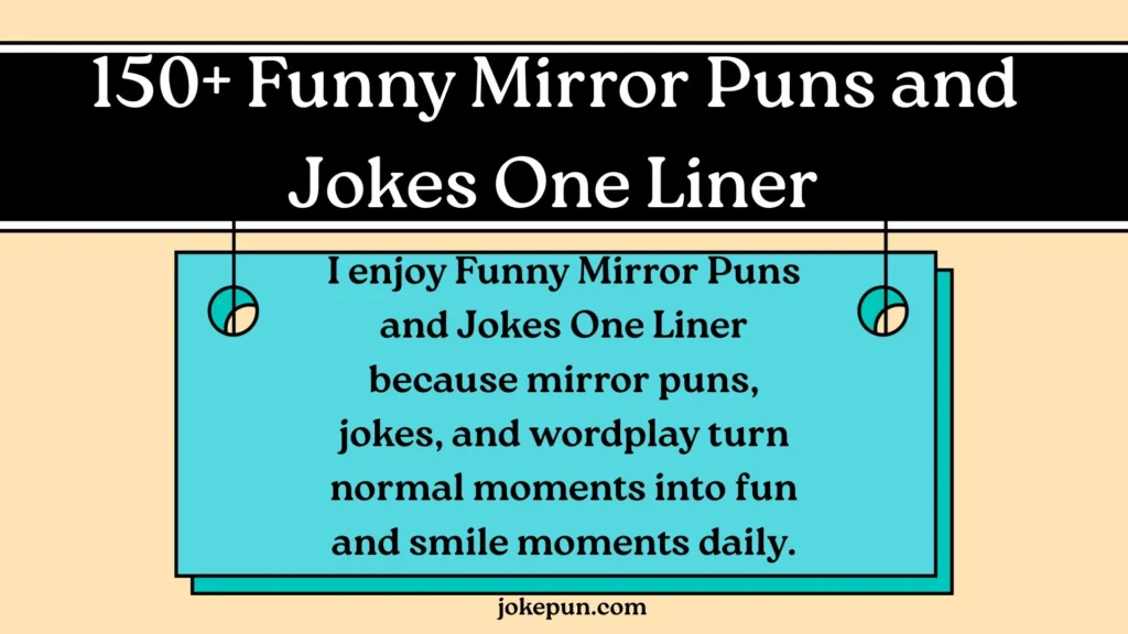 150+ Funny Mirror Puns and Jokes One Liner