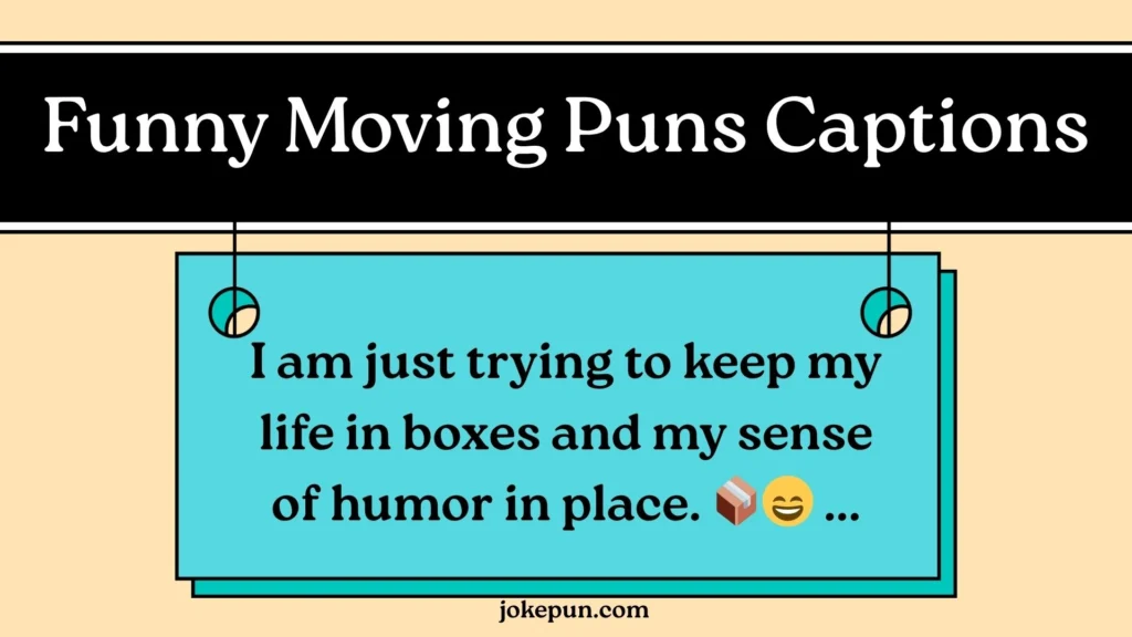 Funny Moving Puns Captions