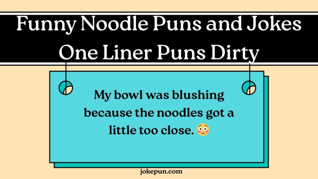 Funny Noodle Puns and Jokes One Liner Puns Dirty