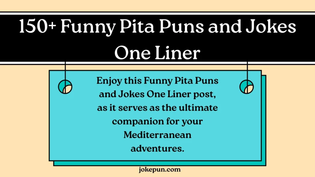 150+ Funny Pita Puns and Jokes One Liner