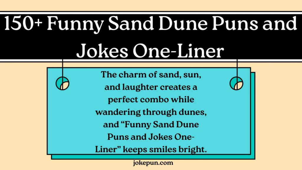 150+ Funny Sand Dune Puns and Jokes One-Liner