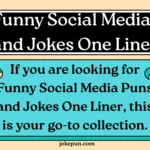 150+ Funny Social Media Puns and Jokes One Liner