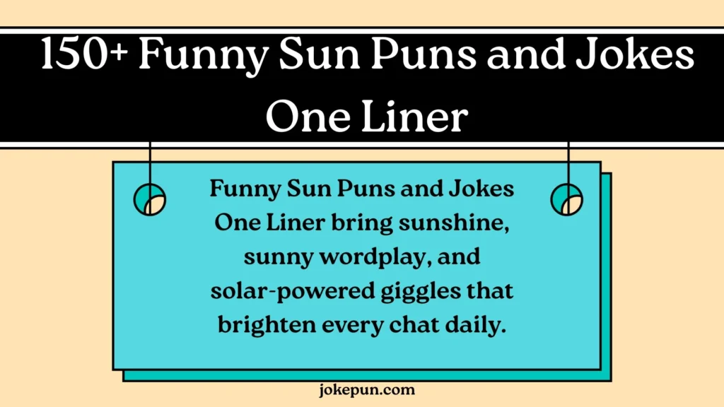 150+ Funny Sun Puns and Jokes One Liner