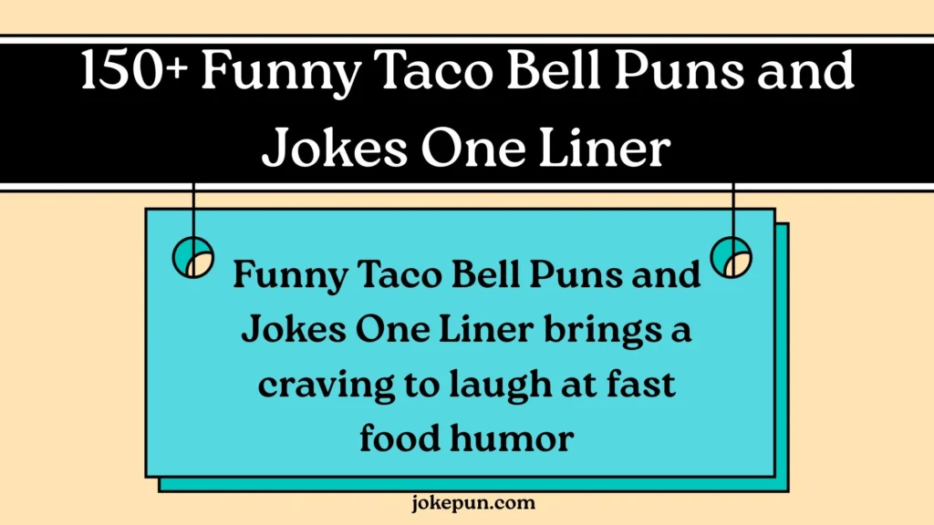 150+ Funny Taco Bell Puns and Jokes One Liner