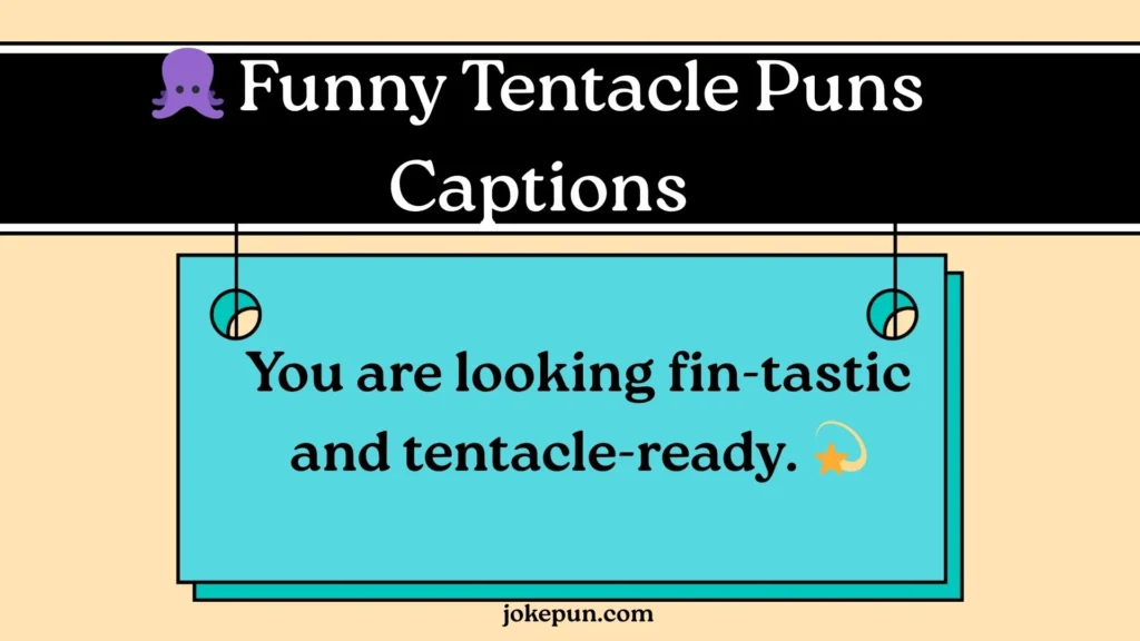 🐙 Funny Tentacle Puns Captions