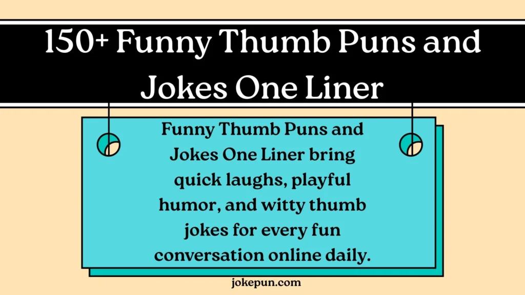150+ Funny Thumb Puns and Jokes One Liner