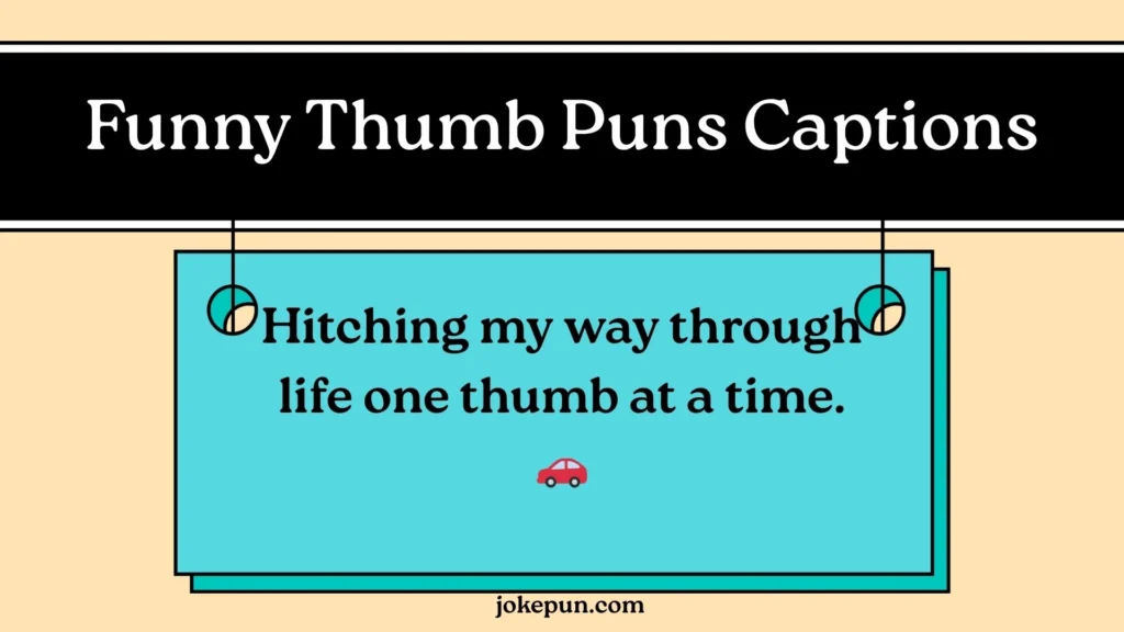 Funny Thumb Puns Captions