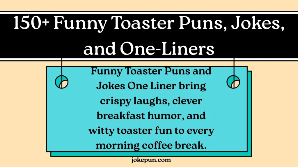 150+ Funny Toaster Puns and Jokes One-Liner