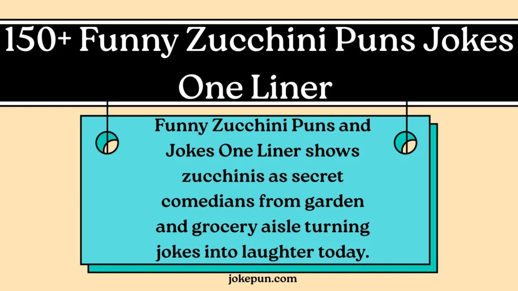 Funny Zucchini Puns Jokes One Liner