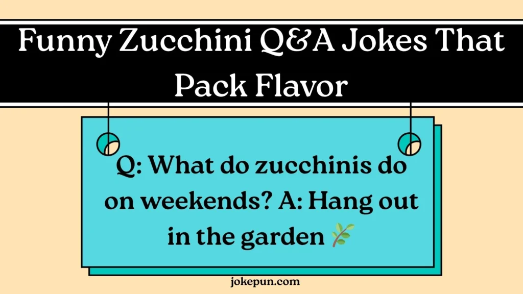 Funny Zucchini Q&A Jokes That Pack Flavor