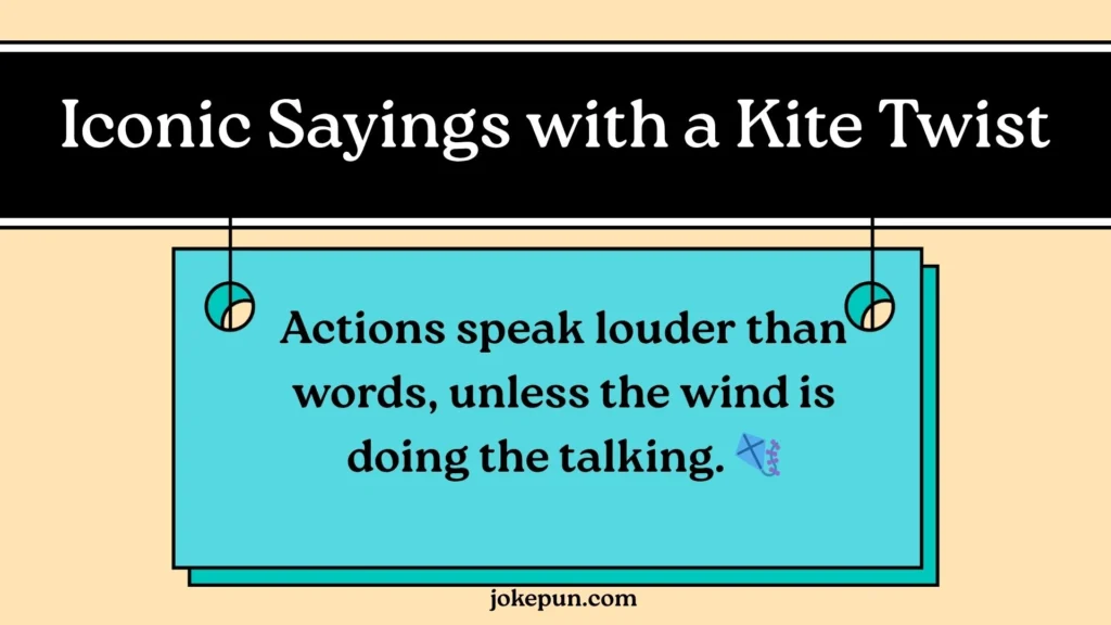 Iconic Sayings with a Kite Twist