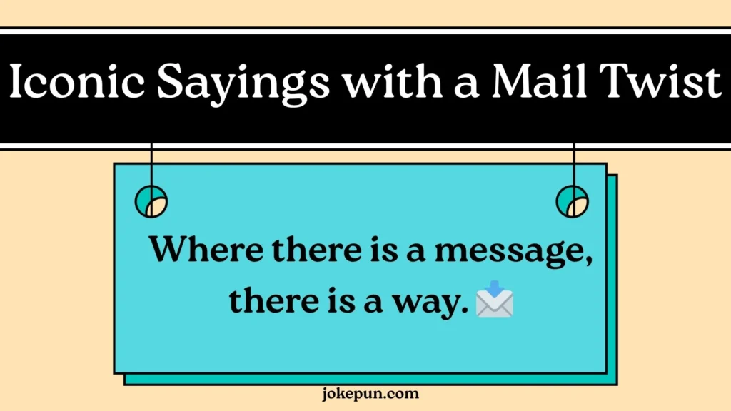 Iconic Sayings with a Mail Twist