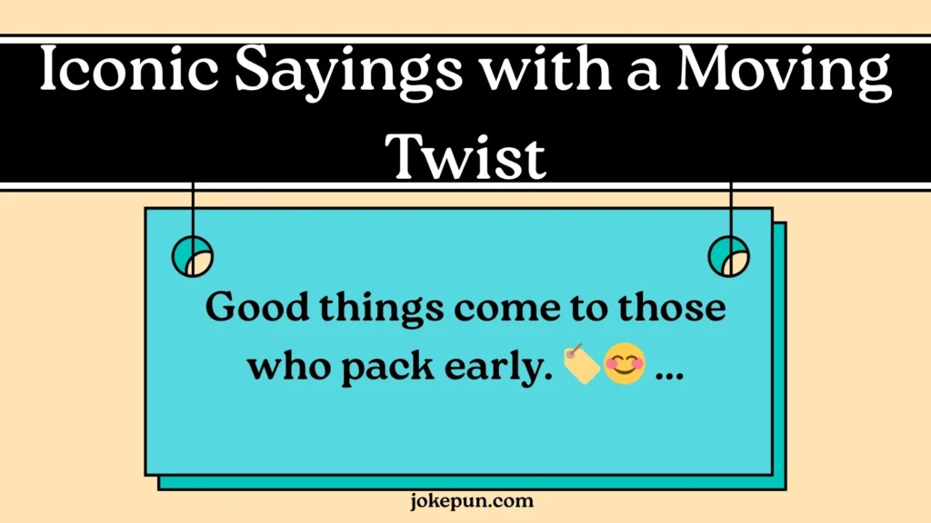 Iconic Sayings with a Moving Twist