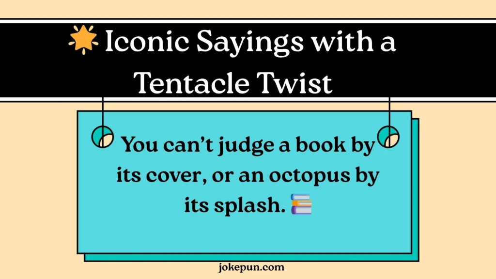 🌟 Iconic Sayings with a Tentacle Twist
