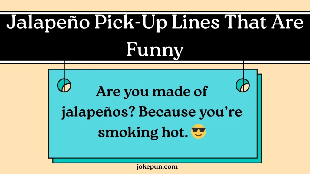 Jalapeño Pick-Up Lines That Are Funny