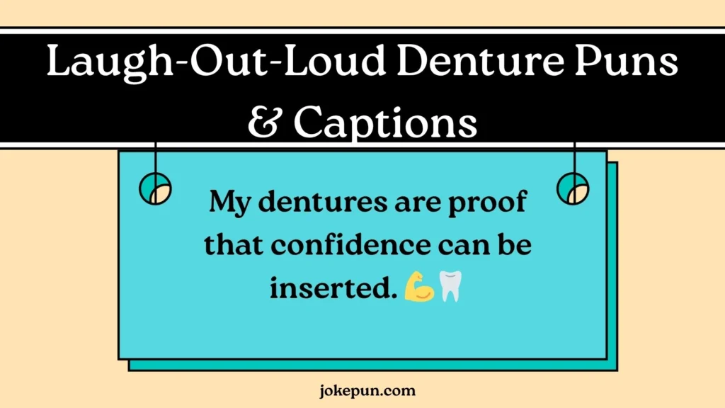 Laugh-Out-Loud Denture Puns & Captions