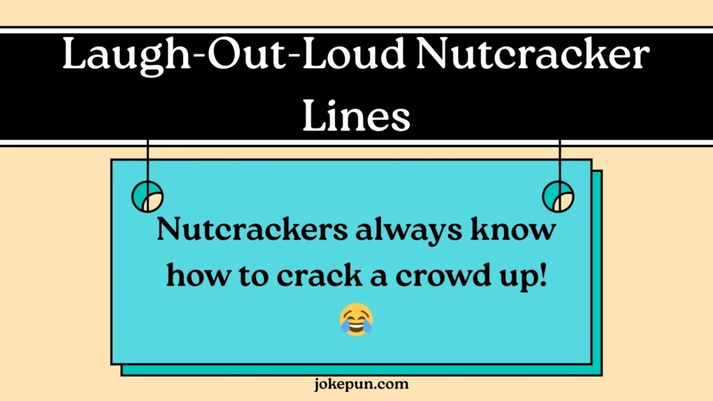 Laugh-Out-Loud Nutcracker Lines