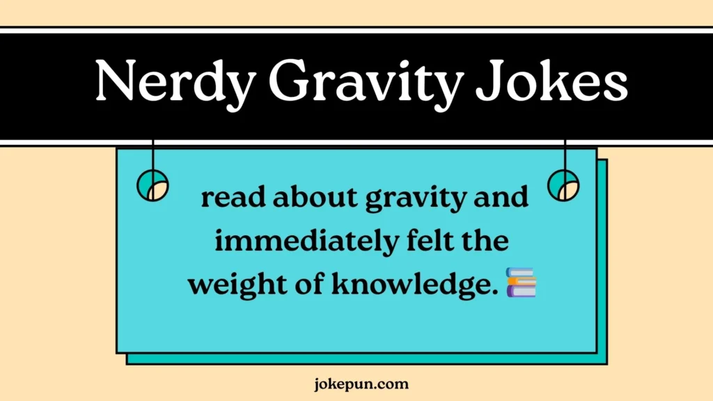 Nerdy Gravity Jokes