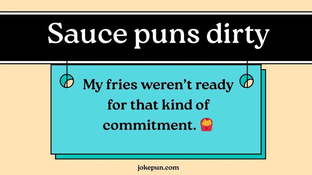 Sauce puns dirty