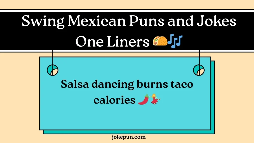 Swing Mexican Puns and Jokes One Liners 🌮🎶