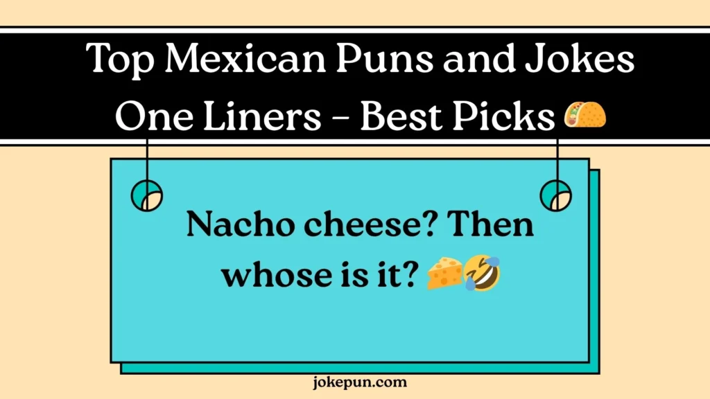 Top Mexican Puns and Jokes One Liners – Best Picks 🌮
