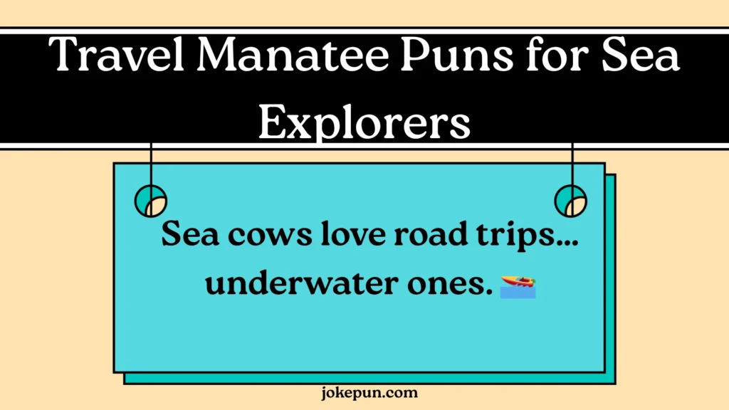 Travel Manatee Puns for Sea Explorers