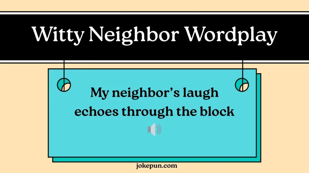 Witty Neighbor Wordplay