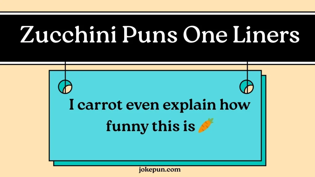 Zucchini Puns One Liners