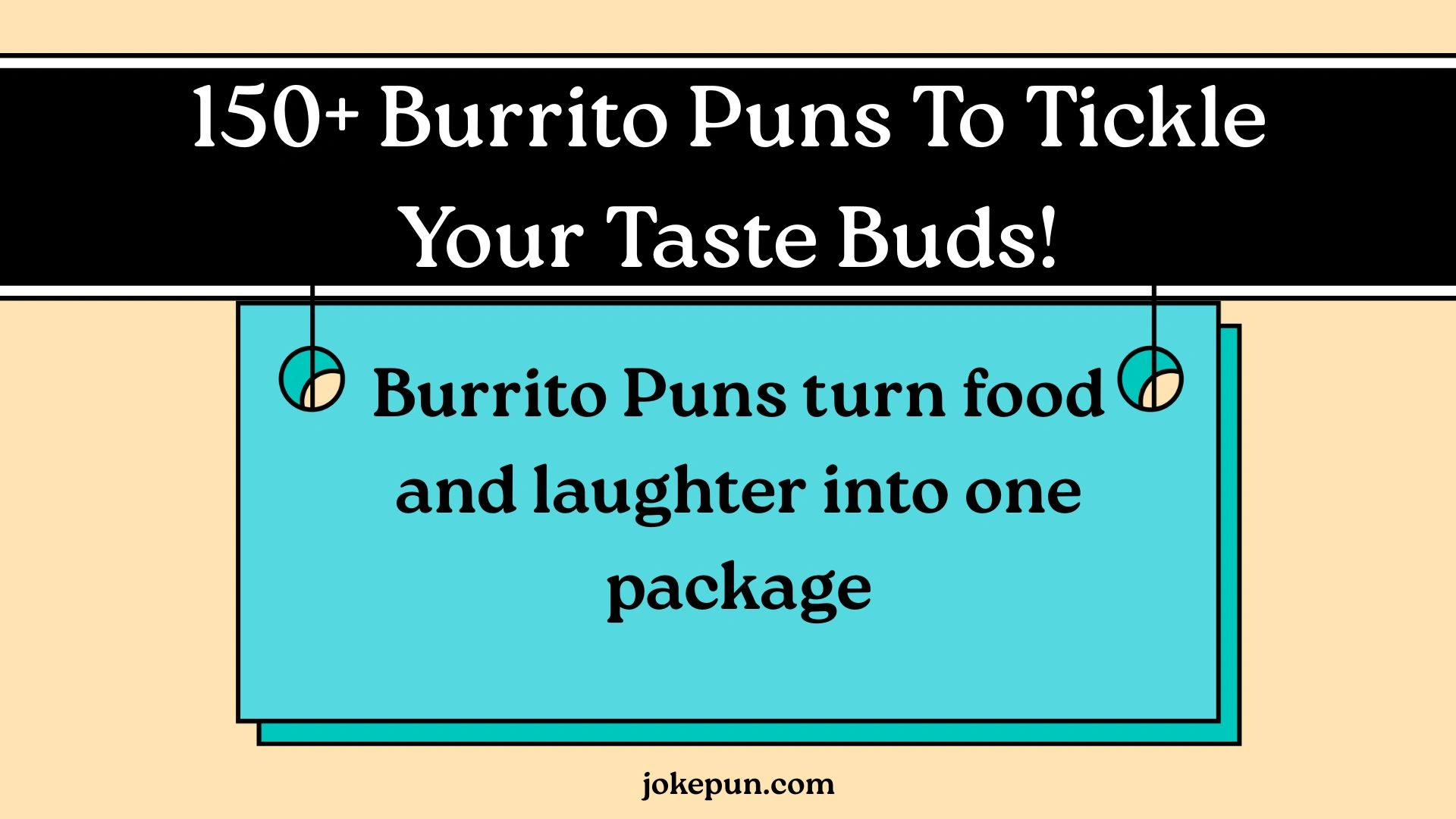 Burrito Puns To Tickle Your Taste Buds!