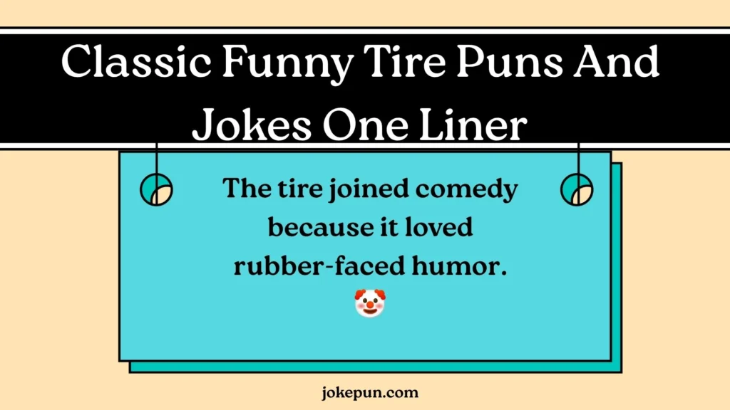Classic Funny Tire Puns And Jokes One Liner