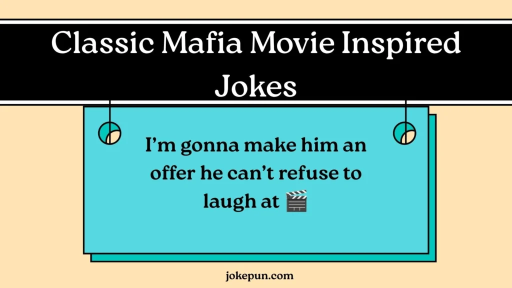 Classic Mafia Movie Inspired Jokes