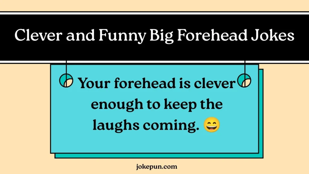 Clever and Funny Big Forehead Jokes