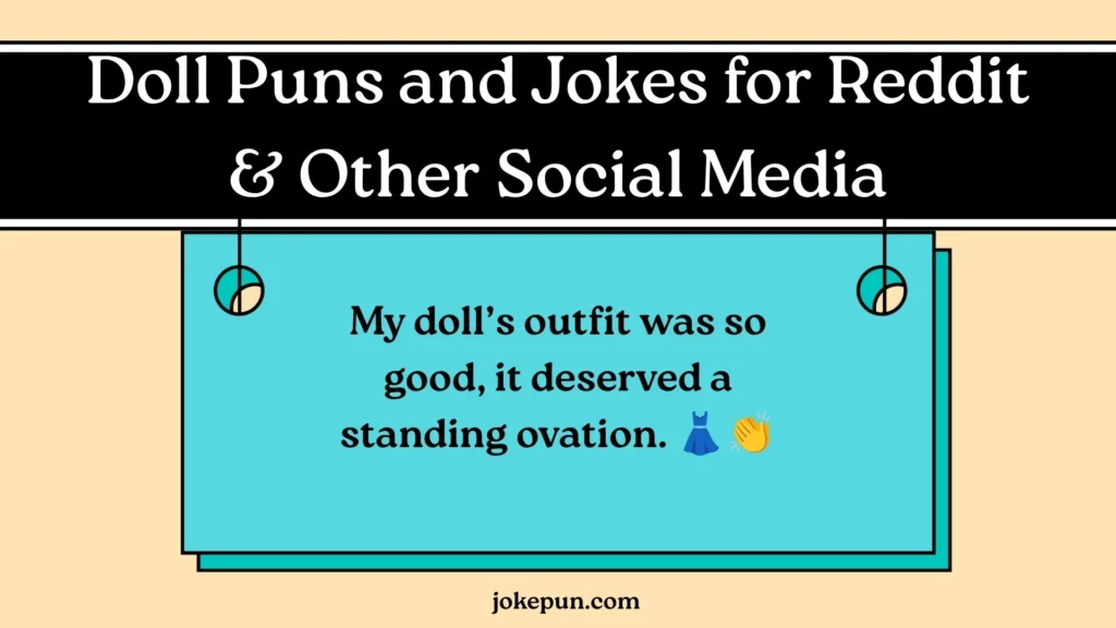 Doll Puns and Jokes for Reddit & Other Social Media