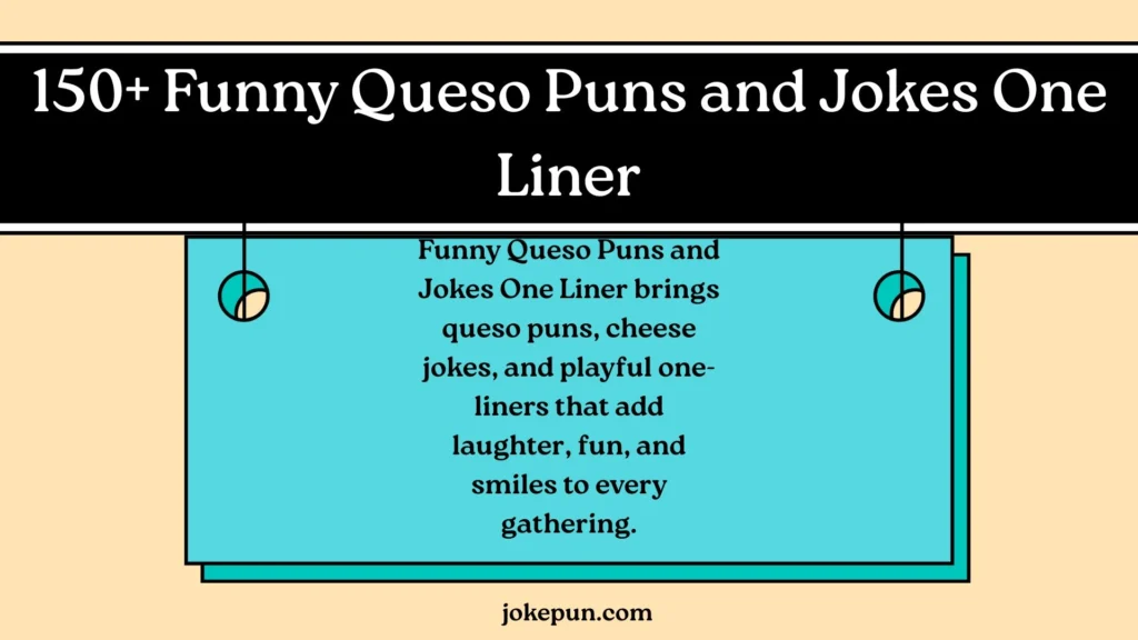 150+ Funny Queso Puns and Jokes One Liner