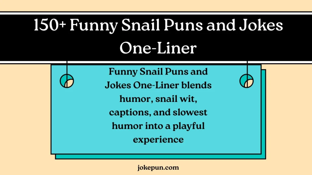 Funny Snail Puns and Jokes One-Liner