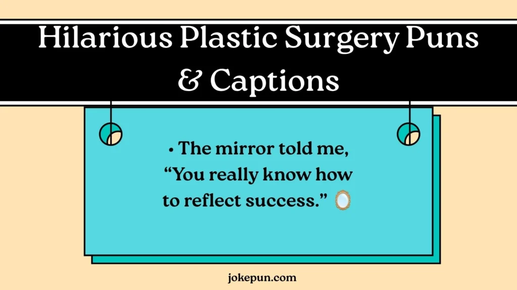 Hilarious Plastic Surgery Puns & Captions