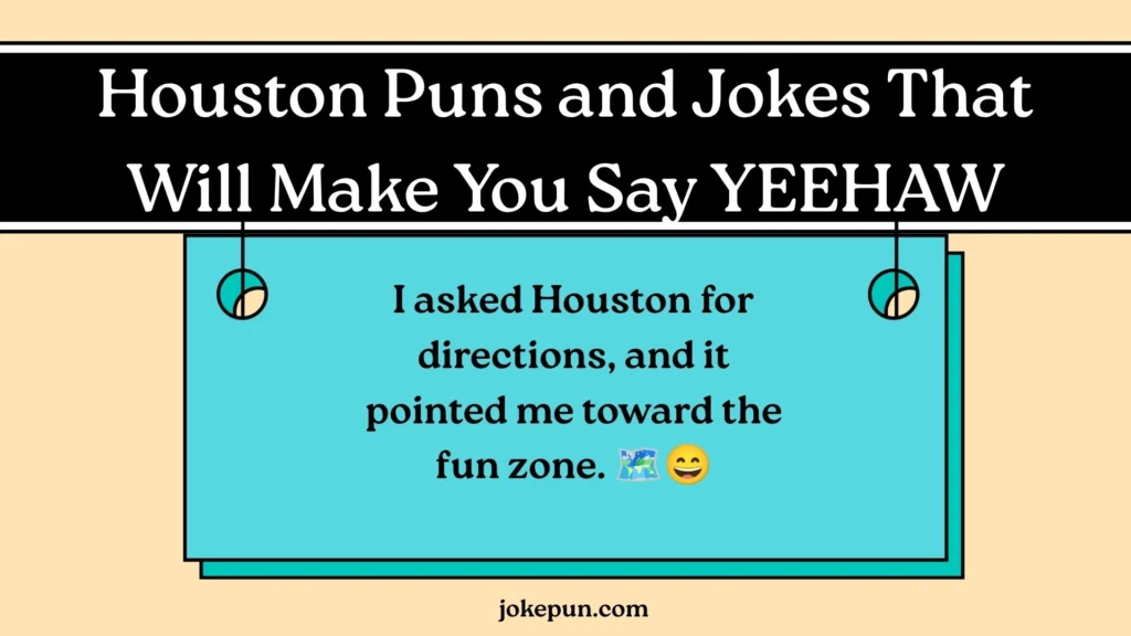 Best Houston Puns and Jokes That Will Make You Say YEEHAW