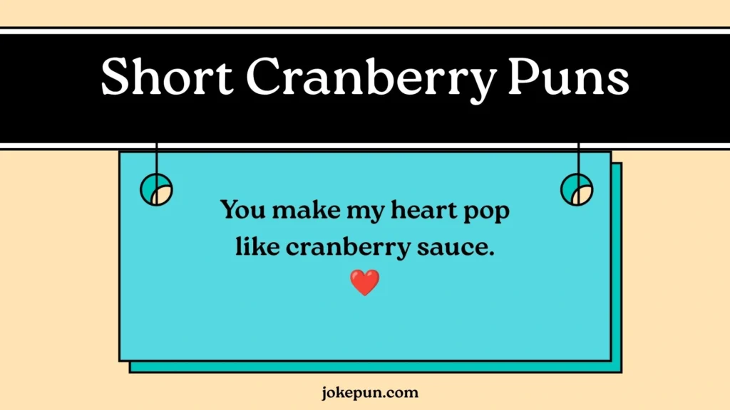 Short Cranberry Puns