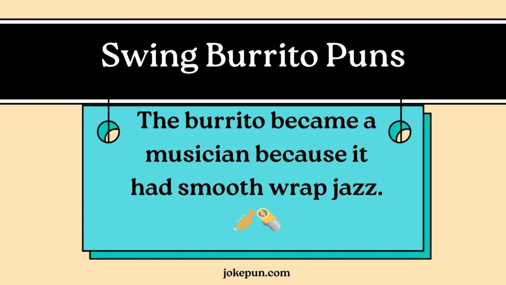 Swing Burrito Puns