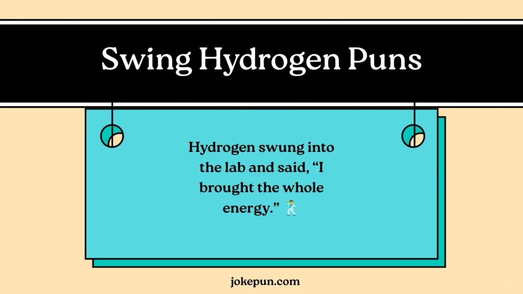 Swing Hydrogen Puns