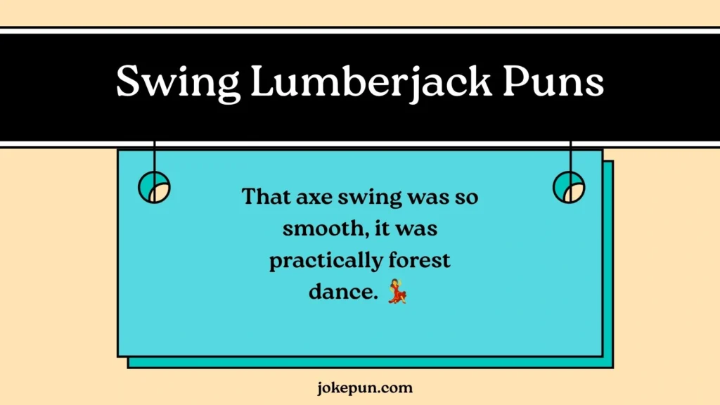 Swing Lumberjack Puns