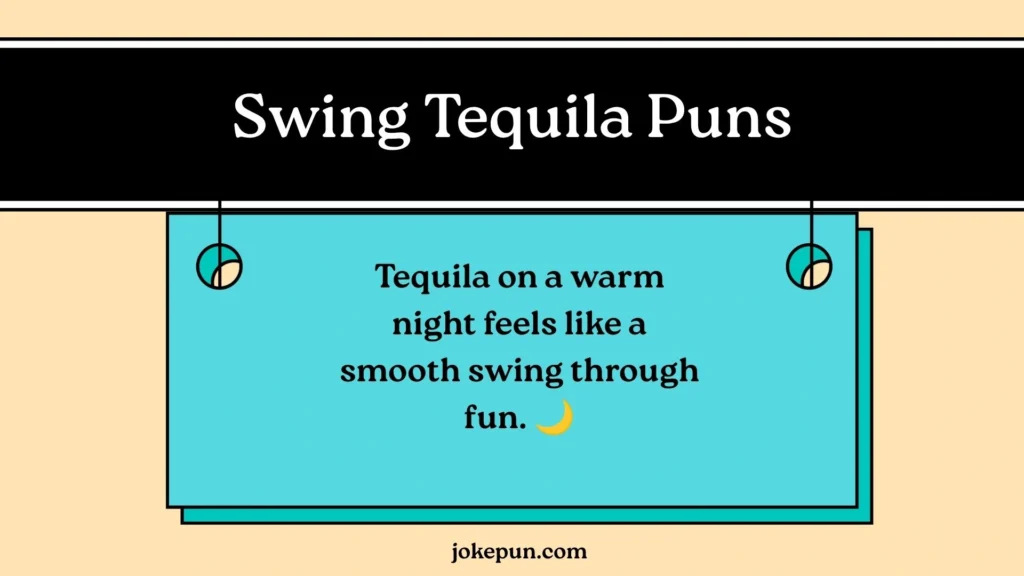 Swing Tequila Puns