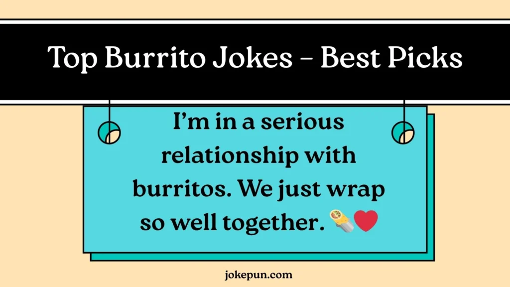 Top Burrito Jokes โ Best Picks