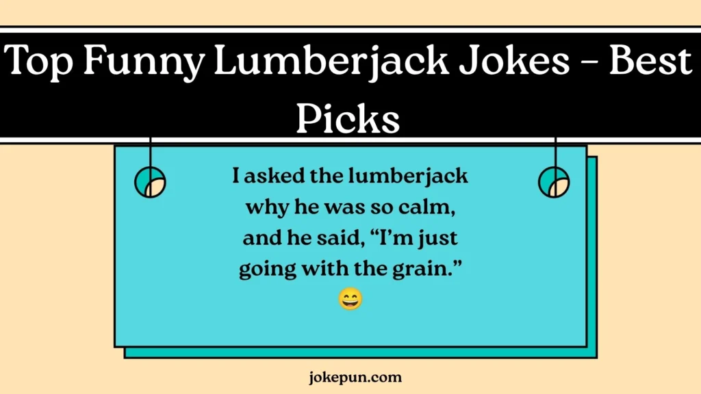 Top Funny Lumberjack Jokes – Best Picks